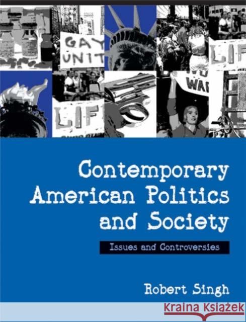 Contemporary American Politics and Society: Issues and Controversies Singh, Robert P. 9780761940951 Sage Publications