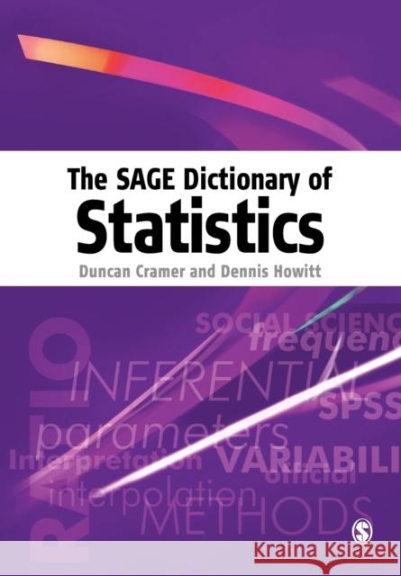 The Sage Dictionary of Statistics: A Practical Resource for Students in the Social Sciences Howitt, Dennis Laurence 9780761941385 0