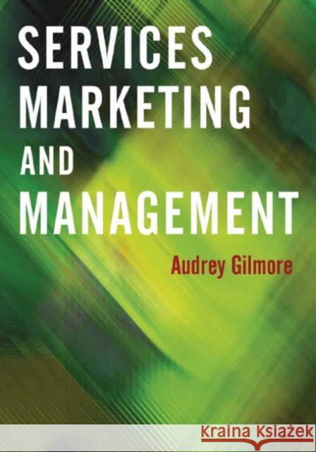 Services Marketing and Management Audrey Gilmore 9780761941583 Sage Publications