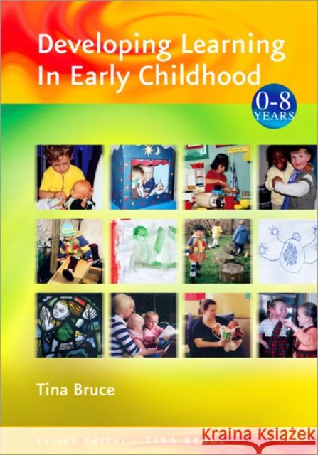 Developing Learning in Early Childhood Tina Bruce 9780761941767