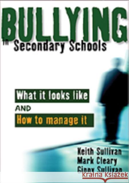 Bullying in Secondary Schools: What It Looks Like and How to Manage It Sullivan, Keith 9780761941927 Paul Chapman Publishing