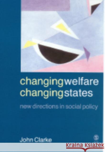 Changing Welfare, Changing States: New Directions in Social Policy Clarke, John H. 9780761942023 Sage Publications