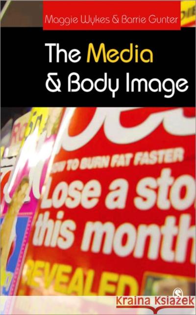 The Media and Body Image : If Looks Could Kill Barrie Gunter Maggie Wykes 9780761942481