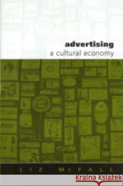 Advertising: A Cultural Economy McFall, Liz 9780761942542 Sage Publications