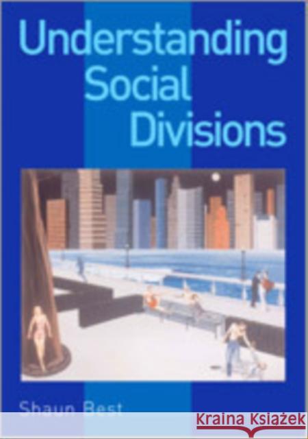 Understanding Social Divisions Shaun Best 9780761942962 Sage Publications