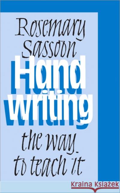 Handwriting : The Way to Teach It Rosemary Sassoon 9780761943112 Paul Chapman Publishing