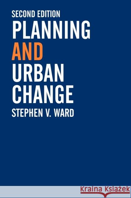 Planning and Urban Change Stephen Ward Stephen Ward 9780761943174 Sage Publications