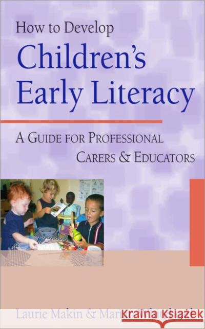 How to Develop Children′s Early Literacy: A Guide for Professional Carers and Educators Makin, Laurie 9780761943334