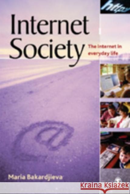 Internet Society: The Internet in Everyday Life Bakardjieva, Maria 9780761943389 Sage Publications