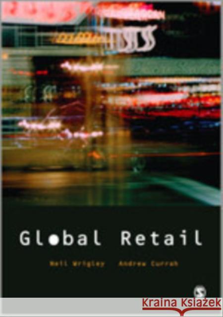 Global Retail Neil Wrigley Andrew Currah Neil Coe 9780761943471