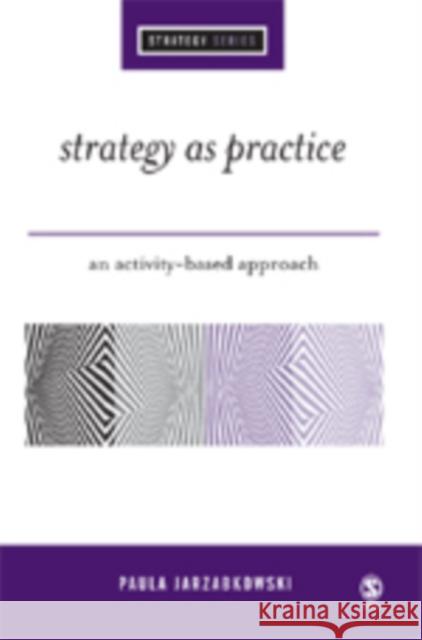 Strategy as Practice: An Activity Based Approach Jarzabkowski, Paula 9780761944379