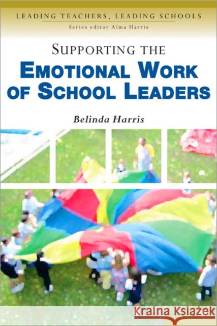 Supporting the Emotional Work of School Leaders Paul Chapman Press 9780761944683 Paul Chapman Publishing