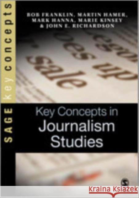 Key Concepts in Journalism Studies Bob Franklin Martin Hamer Mark Hanna 9780761944812