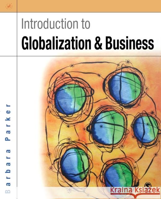 Introduction to Globalization and Business: Relationships and Responsibilities Parker, Barbara 9780761944966 Sage Publications