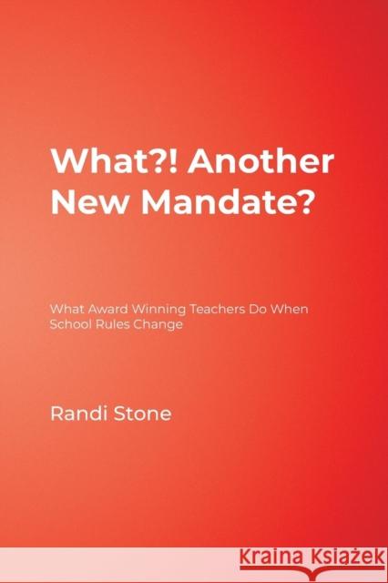 What?! Another New Mandate?: What Award Winning Teachers Do When School Rules Change Sofman, Randi B. 9780761945055 Corwin Press