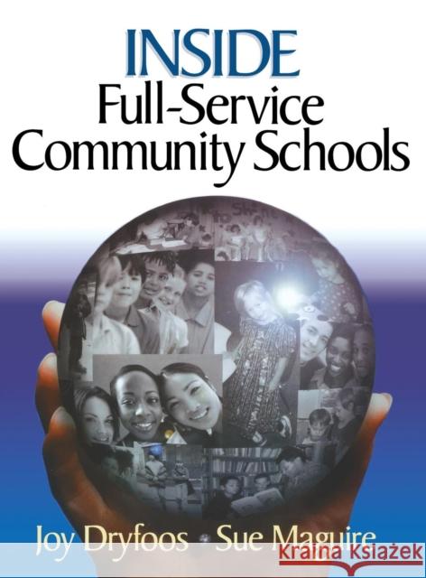 Inside Full-Service Community Schools Joy G. Dryfoos Sue Maguire 9780761945109