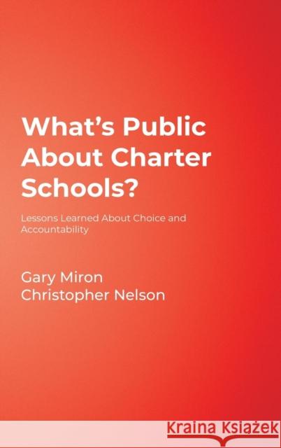 What′s Public about Charter Schools?: Lessons Learned about Choice and Accountability Miron, Gary 9780761945376 Corwin Press