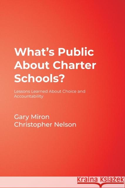 What′s Public about Charter Schools?: Lessons Learned about Choice and Accountability Miron, Gary 9780761945383 Corwin Press