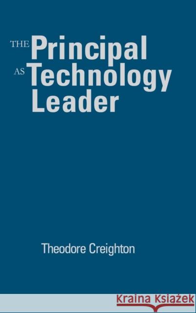 The Principal as Technology Leader Theodore B. Creighton 9780761945413 Corwin Press