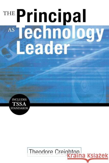 The Principal as Technology Leader Theodore B. Creighton 9780761945420 Corwin Press