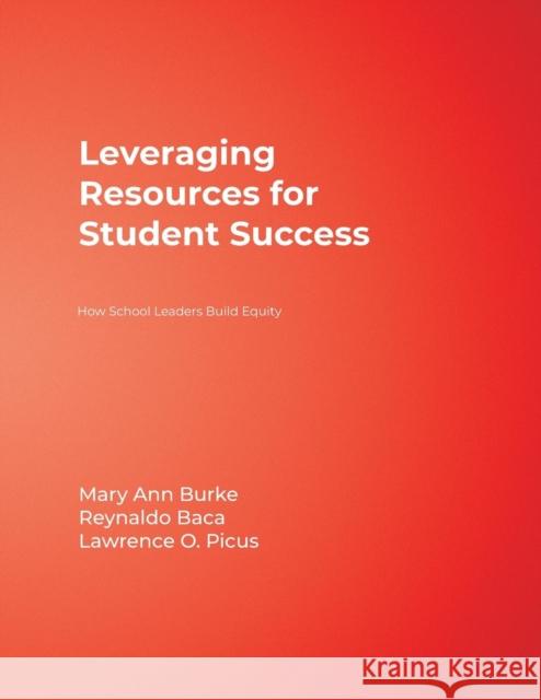 Leveraging Resources for Student Success: How School Leaders Build Equity Burke, Mary Ann 9780761945468 Corwin Press