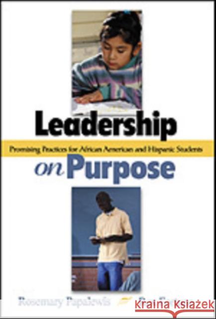 Leadership on Purpose: Promising Practices for African American and Hispanic Students Papa, Rosemary 9780761945482 Corwin Press