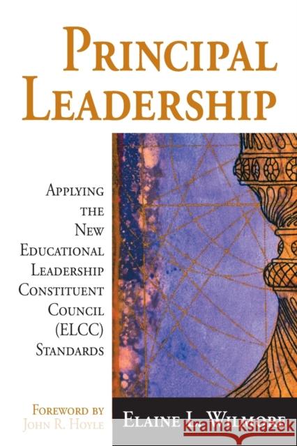 Principal Leadership: Applying the New Educational Leadership Constituent Council (Elcc) Standards Wilmore, Elaine L. 9780761945550 Corwin Press