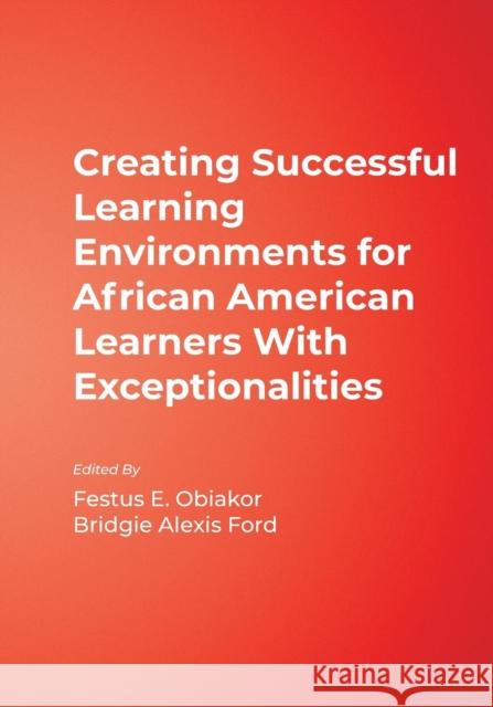 Creating Successful Learning Environments for African American Learners With Exceptionalities Festus Obiakor Bridgie Alexis Ford 9780761945574 