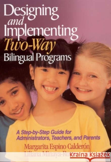 Designing and Implementing Two-Way Bilingual Programs: A Step-By-Step Guide for Administrators, Teachers, and Parents Calderon, Margarita Espino 9780761945666
