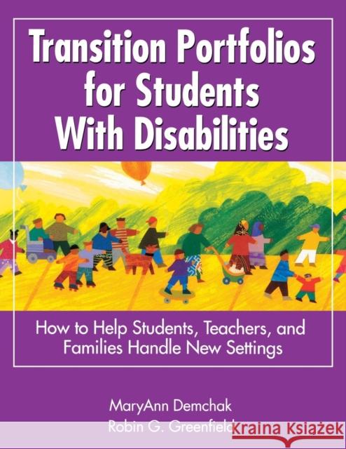 Transition Portfolios for Students with Disabilities: How to Help Students, Teachers, and Families Handle New Settings Demchak, Maryann 9780761945840 Corwin Press