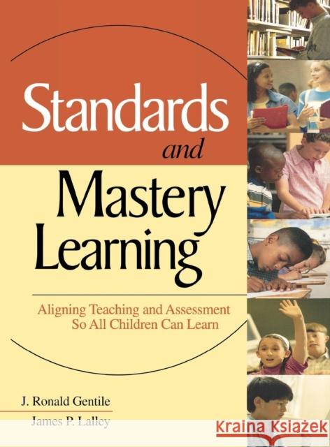 Standards and Mastery Learning: Aligning Teaching and Assessment So All Children Can Learn Gentile, J. Ronald 9780761946144 Corwin Press