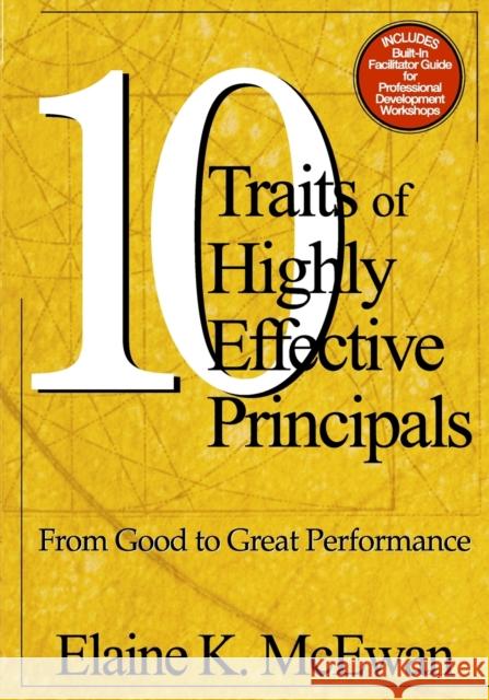 Ten Traits of Highly Effective Principals: From Good to Great Performance McEwan-Adkins, Elaine K. 9780761946199 Corwin Press