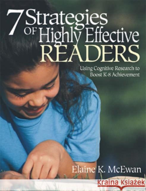 Seven Strategies of Highly Effective Readers: Using Cognitive Research to Boost K-8 Achievement McEwan-Adkins, Elaine K. 9780761946212 Corwin Press