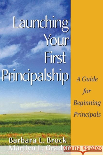 Launching Your First Principalship: A Guide for Beginning Principals Brock, Barbara L. 9780761946229 Corwin Press