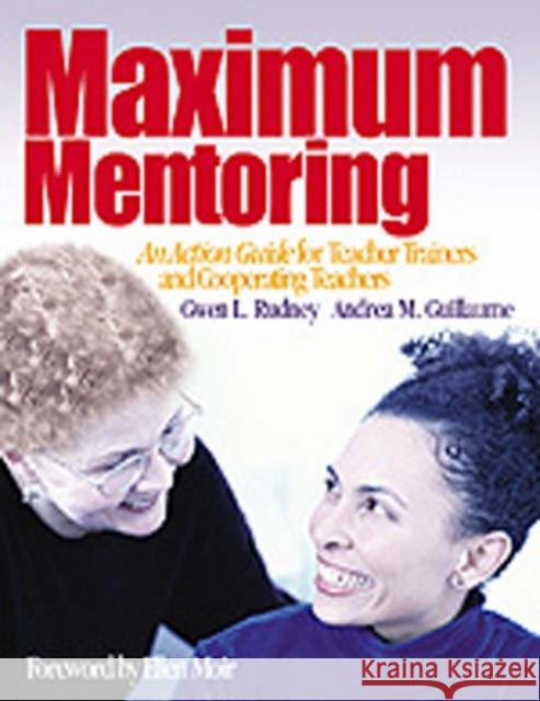 Maximum Mentoring: An Action Guide for Teacher Trainers and Cooperating Teachers Rudney, Gwen L. 9780761946366 Corwin Press
