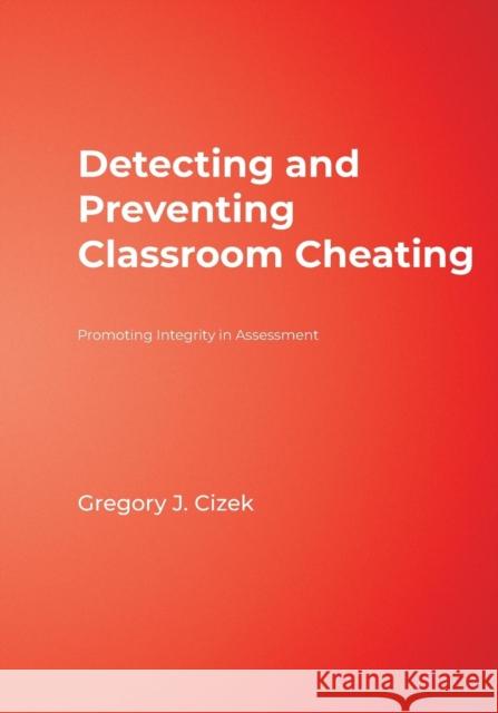 Detecting and Preventing Classroom Cheating: Promoting Integrity in Assessment Cizek, Gregory J. 9780761946557 Corwin Press