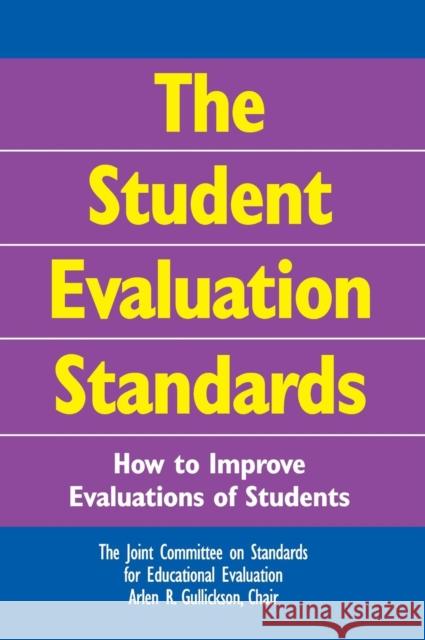 The Student Evaluation Standards: How to Improve Evaluations of Students Gullickson, Arlen R. 9780761946625 Corwin Press