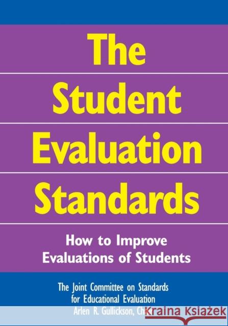 The Student Evaluation Standards: How to Improve Evaluations of Students Gullickson, Arlen R. 9780761946632 Corwin Press
