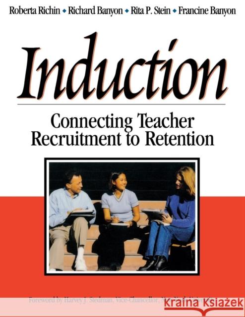 Induction: Connecting Teacher Recruitment to Retention Richin, Roberta A. 9780761946762 Corwin Press