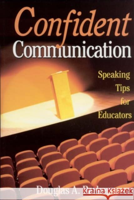 Confident Communication: Speaking Tips for Educators Parker, Douglas A. 9780761946908 Corwin Press