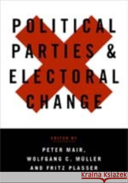 Political Parties and Electoral Change: Party Responses to Electoral Markets Mair, Peter 9780761947189 Sage Publications