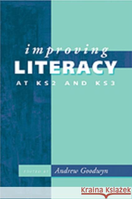 Improving Literacy at Ks2 and Ks3 Goodwyn, Andrew 9780761947233