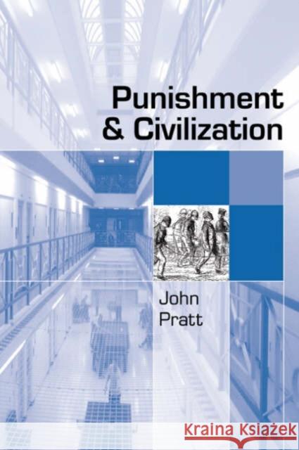 Punishment and Civilization: Penal Tolerance and Intolerance in Modern Society Pratt, John 9780761947523