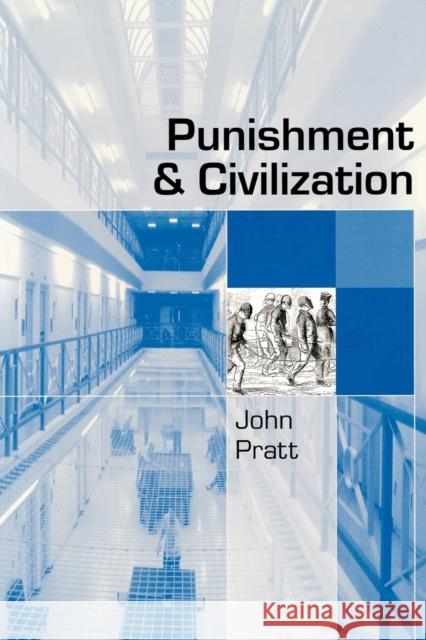 Punishment and Civilization: Penal Tolerance and Intolerance in Modern Society Pratt, John 9780761947530 Sage Publications