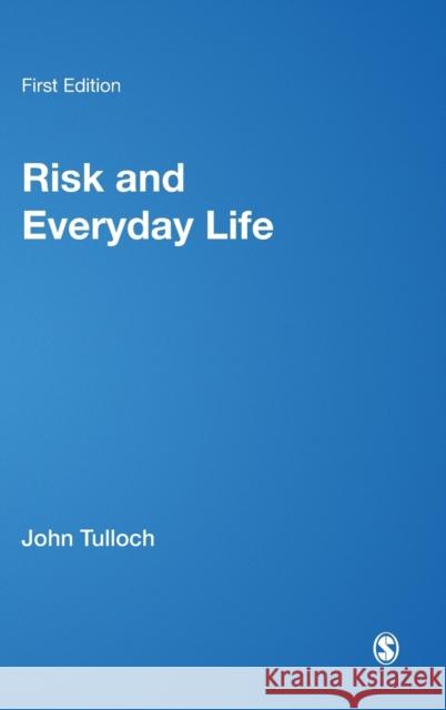 Risk and Everyday Life Deborah Lupton John Tulloch 9780761947585 Sage Publications