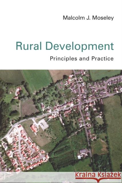 Rural Development : Principles and Practice Malcolm J. Moseley 9780761947677 Sage Publications