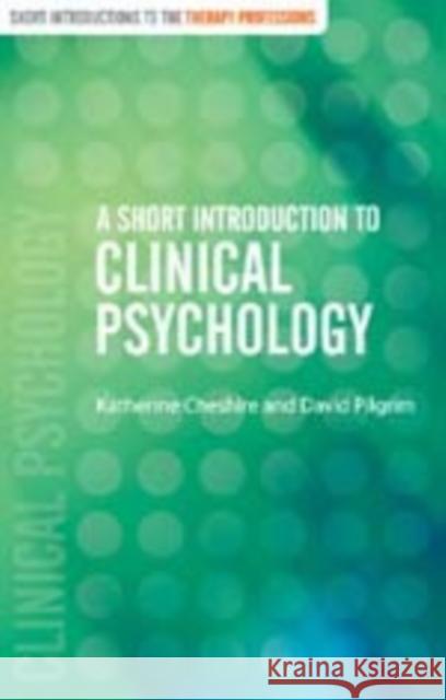 A Short Introduction to Clinical Psychology David Pilgrim Katherine Cheshire David Pilgrim 9780761947684 Sage Publications