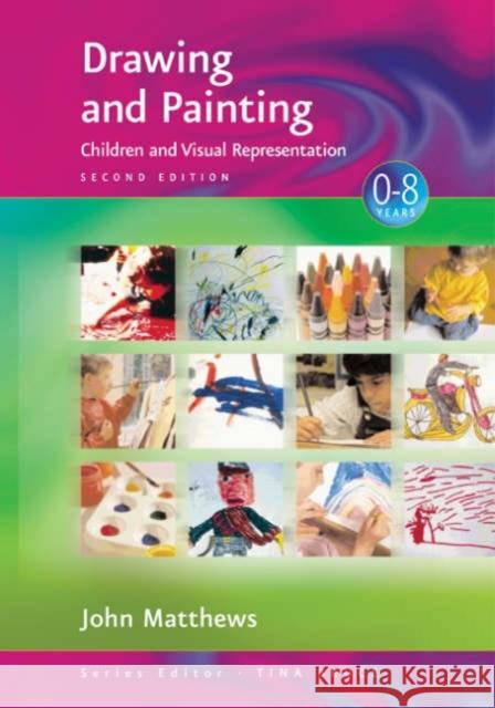 Drawing and Painting: Children and Visual Representation Matthews, John 9780761947851 Paul Chapman Publishing