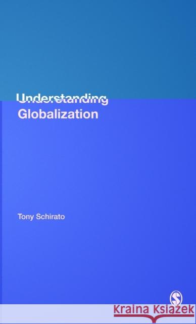 Understanding Globalization Tony Schirato Jennifer Webb Jen Webb 9780761947936