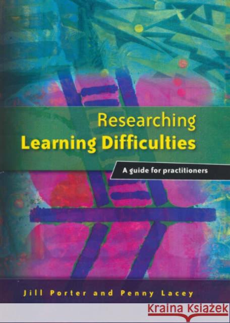 Researching Learning Difficulties: A Guide for Practitioners Porter, Jill 9780761948513